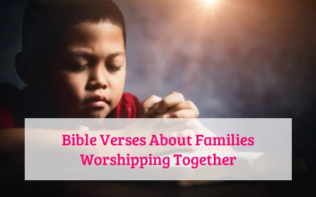 Bible Verses About Families Worshipping Together