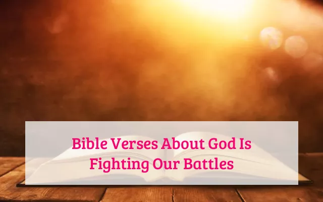 Bible Verses About God Is Fighting Our Battles