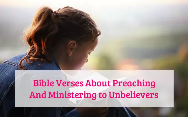 Bible Verses About Preaching And Ministering to Unbelievers