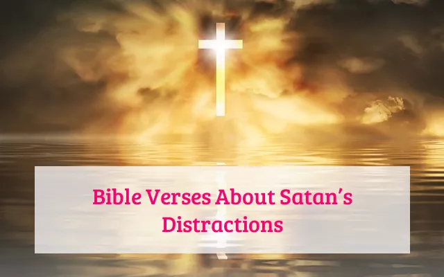 Bible Verses About Satan’s Distractions