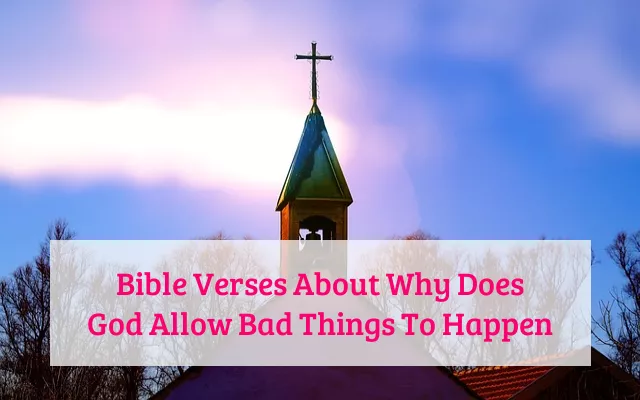 Bible Verses About Why Does God Allow Bad Things To Happen