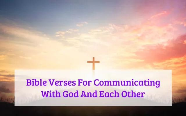 Bible Verses For Communicating With God And Each Other