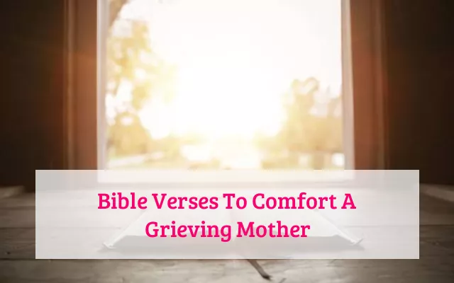 Bible Verses To Comfort A Grieving Mother