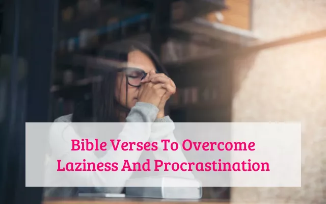 Bible Verses To Overcome Laziness And Procrastination