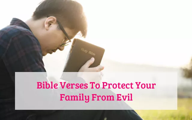 Bible Verses To Protect Your Family From Evil